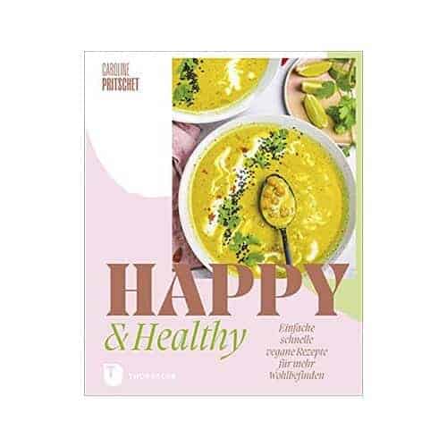 Happy & Healthy: Simple quick vegan recipes for more well-being